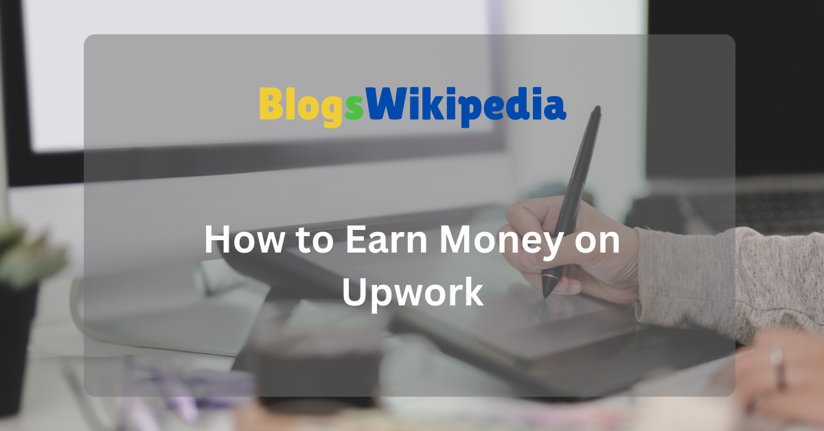 How to Earn Money on Upwork