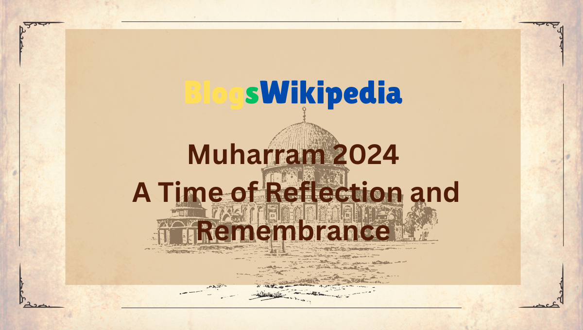 Muharram 2024: A Time of Reflection and Remembrance